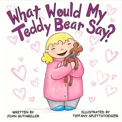 What Would My Teddy Bear Say?: Volume 2 - Guthmiller, Joan