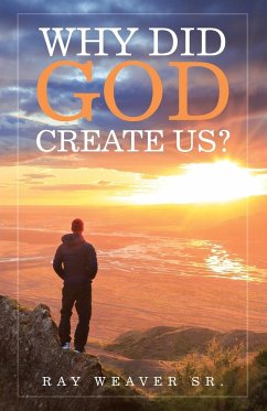 Why Did God Create Us? - Weaver Sr., Ray