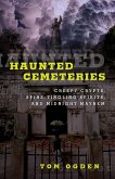 Haunted Cemeteries: Creepy Crypts, Spine-Tingling Spirits, and Midnight Mayhem