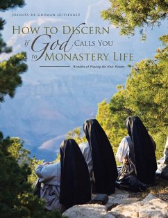 How to Discern If God Calls You to Monastery Life: Wonders of Praying the Holy Rosary - de Guzman Gutierrez, Juanita