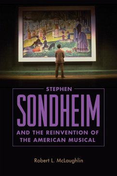 Stephen Sondheim and the Reinvention of the American Musical - McLaughlin, Robert L.