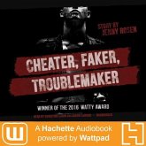 Cheater, Faker, Troublemaker: A Hachette Audiobook Powered by Wattpad Production