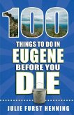 100 Things to Do in Eugene Before You Die