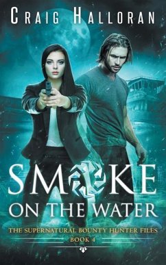 The Supernatural Bounty Hunter Files: Smoke on the Water (Book 4 of 10) - Halloran, Craig