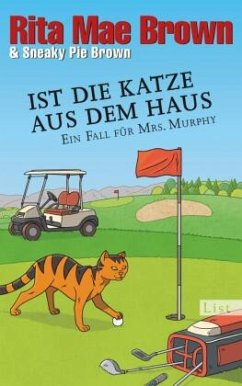 Ist die Katze aus dem Haus / Ein Fall für Mrs. Murphy Bd.23 - Brown, Rita Mae;Brown, Sneaky Pie