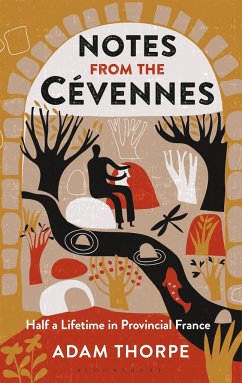 Notes from the Cévennes: Half a Lifetime in Provincial France - Thorpe, Adam