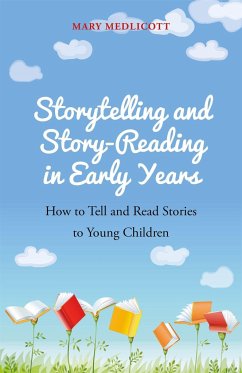 Storytelling and Story-Reading in Early Years: How to Tell and Read Stories to Young Children - Medlicott, Mary