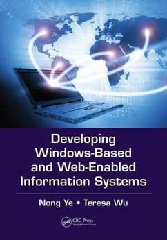 Developing Windows-Based and Web-Enabled Information Systems - Ye, Nong; Wu, Teresa