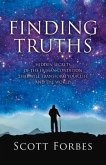 Finding Truths: Hidden Secrets of the Human Condition That Will Transform Your Life and the World Volume 1