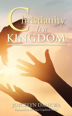 Christianity Is a Kingdom - Dankwa, Joycelyn