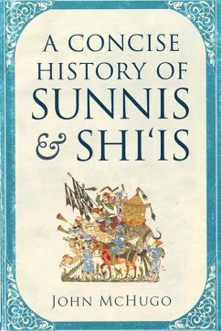 A Concise History of Sunnis and Shi'is - Mchugo, John