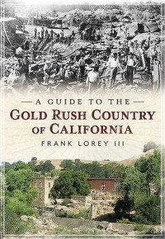 A Guide to the Gold Rush Country of California - Lorey, Frank
