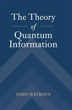 The Theory of Quantum Information - Watrous, John (University of Waterloo, Ontario)