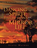 Dancing with Spirit, Reflections from the Mirror of Life