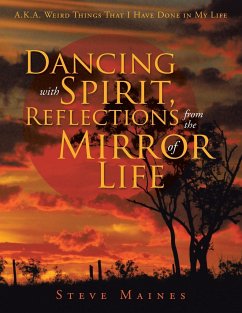 Dancing with Spirit, Reflections from the Mirror of Life - Maines, Steve