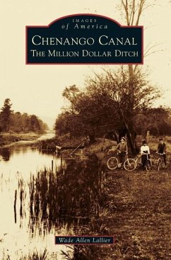 Chenango Canal: The Million Dollar Ditch - Lallier, Wade Allen