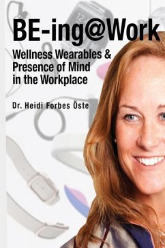 Be-Ing@work: Wearables and Presence of Mind in the Workplace - Forbes Oste, Heidi