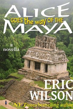 Alice Goes the Way of the Maya - Wilson, Eric