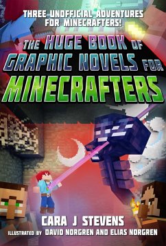 The Huge Book of Graphic Novels for Minecrafters: Three Unofficial Adventures - Stevens, Cara