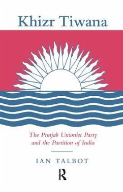 Khizr Tiwana, the Punjab Unionist Party and the Partition of India - Talbot, Ian