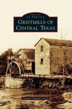 Gristmills of Central Texas - Carson, Charlene Ochsner