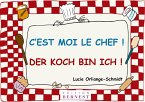 C'est moi le chef! / Der Koch bin ich!