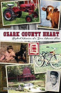 Ozark County Heart: Boyhood Memories of a Dora Missouri Farm - Capages, Jr. Martin