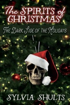 Spirits of Christmas: The Dark Side of the Holidays - Shults, Sylvia