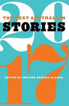 The Best Australian Stories 2017 - Clarke, Maxine Beneba