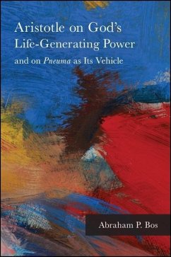 Aristotle on God's Life-Generating Power and on Pneuma as Its Vehicle - Bos, Abraham P