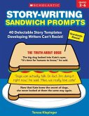 Story-Writing Sandwich Prompts: 40 Delectable Story Templates Developing Writers Can't Resist!