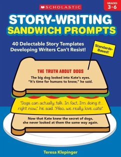 Story-Writing Sandwich Prompts: 40 Delectable Story Templates Developing Writers Can't Resist! - Klepinger, Teresa