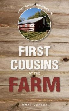 First Cousins at the Farm: A First Cousin Shenanigan Book - Conley, Mary