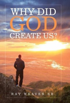 Why Did God Create Us? - Weaver Sr., Ray