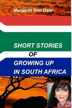 Short Stories Growing Up in South Africa - Dahl, Margaret Ann