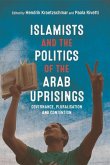 Islamists and the Politics of the Arab Uprisings: Governance, Pluralisation and Contention