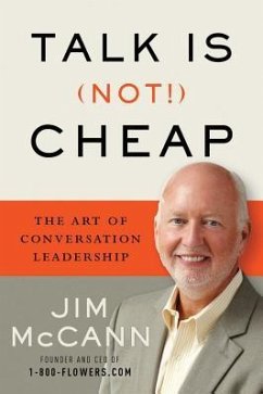 Talk Is (Not!) Cheap: The Art of Conversation Leadership - Mccann, Jim