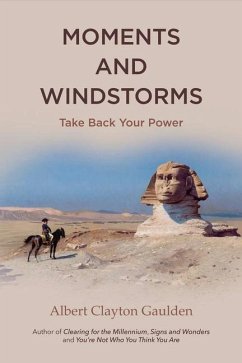 Moments and Windstorms: Take Back Your Power Volume 1 - Gaulden, Albert Clayton