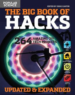 The Big Book of Hacks Revised and Expanded: 250 Amazing DIY Tech Projects - The Editors of Popular Science
