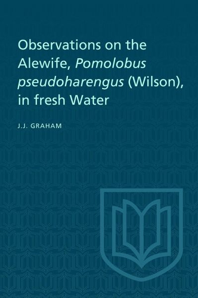 Observations on the Alewife, Pomolobus Pseudoharengus (Wilson), in Fresh Wate Observations on the Alewife, Pomolobus Pseudoharengus (Wilson), in Fresh Wate