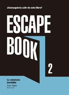 Escape book 2 : la amenaza invisible - Antist, Claudia; Tapia Lasaosa, Iván; Tapia, Iván
