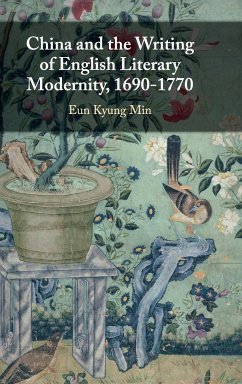 China and the Writing of English Literary Modernity, 1690-1770 - Min, Eun Kyung