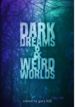 Dark Dreams and Weird Worlds - Hill, Gary