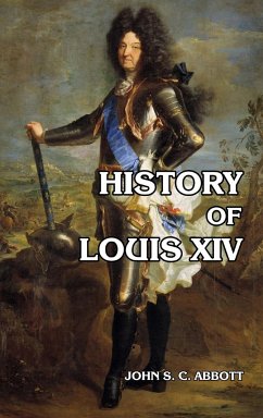 History of Louis XIV - Abbott, John S. C.