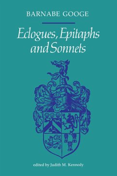 Ecologues, Epitaphs and Sonnets - Googe, Barnabe