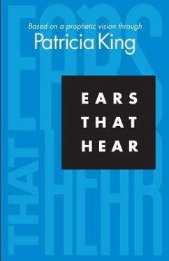 Ears that Hear: Based on a Prophetic Vision - King, Patricia