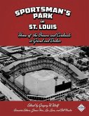 Sportsman's Park in St. Louis: Home of the Browns and Cardinals