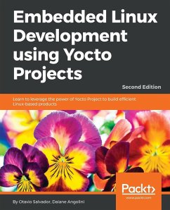 Embedded Linux Development using Yocto Projects - Second Edition - Salvador, Otavio; Angolini, Daiane