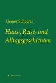 Haus-, Reise- und Alltagsgeschichten Haus-, Reise- und Alltagsgeschichten
