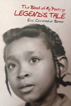 The Blood of My Poetry: Legend's Tale: Volume 1 - Bonner, Eric Christopher